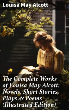 the complete works of louisa may alcott: novels, short stories, plays &amp; poems (illustrated edition) (ebook)-louisa may alcott-8596547672593