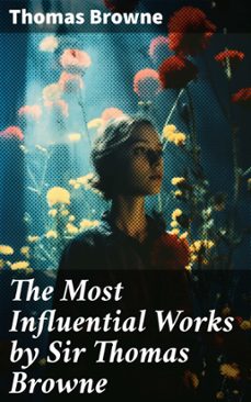 the most influential works by sir thomas browne (ebook)-thomas browne-8596547681793