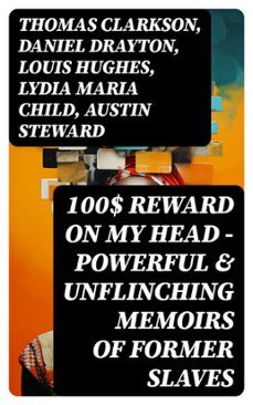 100$ reward on my head  powerful &amp; unflinching memoirs of former slaves (ebook)-thomas clarkson-daniel drayton-louis hughes-8596547750093