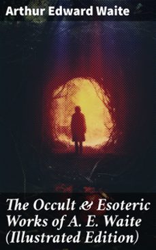 the occult &amp; esoteric works of a. e. waite (illustrated edition) (ebook)-arthur edward waite-8596547787693
