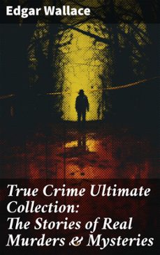 true crime ultimate collection: the stories of real murders &amp; mysteries (ebook)-edgar wallace-8596547803393