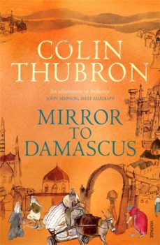 mirror to damascus-colin thubron-9780099532293