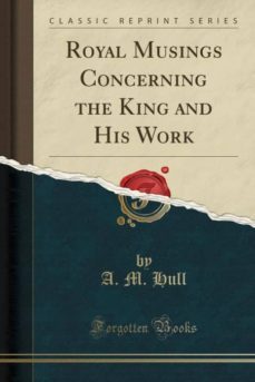 royal musings concerning the king and his work (classic reprint)-9780243414093