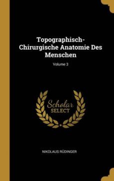 topographisch-chirurgische anatomie des menschen; volume 3-9780270104493