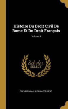 histoire du droit civil de rome et du droit français; volume 5-9780270458893