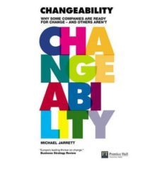 changeability : why some companies are ready for change - and oth ers aren t-michael jarrett-9780273712893