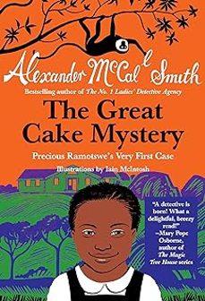 the great cake mystery: precious ramotswe s very first case (precious ramotswe mysteries for young readers @1)-alexander mccall smith-9780307743893