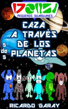 serie pequenos guardianes - caza a traves de los planetas (ebook)-ricardo garay-9780463162293