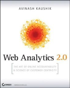 web analytics 2.0: the art of online accountability and science o f customer centricity-9780470529393