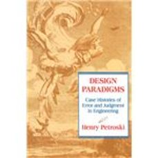 design paradigms: case histories of error and judgment in engineering (1st ed.)-9780521466493