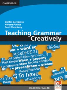teaching grammar creatively (paperback with cd-rom/audio cd)-herbert puchta-scott thornbury-9780521716093
