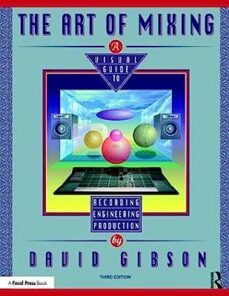 the art of mixing: a visual guide to recording, engineering, and production-9780815369493