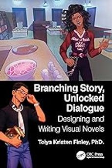 branching story, unlocked dialogue: designing and writing visual novels-toiya kristen finley-9781032058993