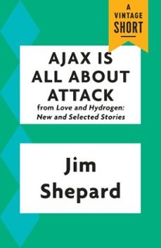 ajax is all about attack (ebook)-jim shepard-9781101912393