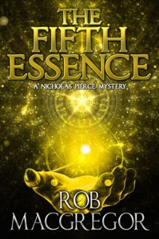 the fifth essence: a nicholas pierce mystery (ebook)-rob macgregor-9781370076093