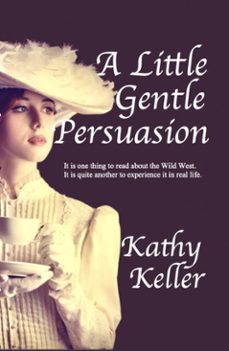 a little gentle persuasion (ebook)-kathy keller-9781370912193