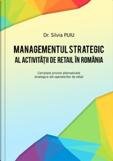 managementul strategic al activitatii de retail in romania-silvia puiu-9781386223993