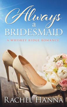 always a bridesmaid (ebook)-rachel hanna-9781393675693