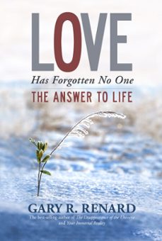 love has forgotten no one (ebook)-gary r. renard-9781401923693