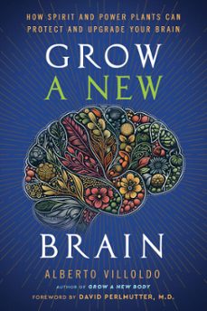 grow a new brain (ebook)-alberto villoldo-9781401973193