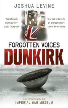 forgotten voices of dunkirk (ebook)-joshua levine-9781407031293