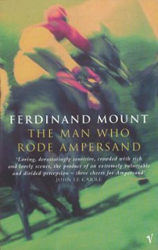 the man who rode ampersand (ebook)-ferdinand mount-9781409042693