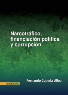 narcotrafico, financiacion politica y corrupcion (ebook)-fernando cepeda ulloa-9781449261993