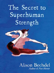 the secret to superhuman strength (ebook)-alison bechdel-9781473597693