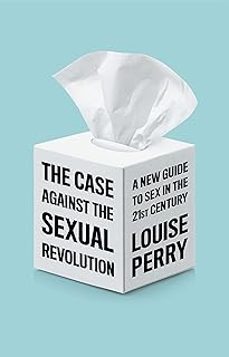 the case against the sexual revolution-louise perry-9781509549993