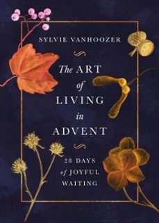 the art of living in advent (ebook)-sylvie vanhoozer-9781514011393