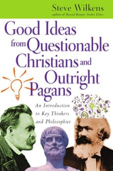 good ideas from questionable christians and outright pagans (ebook)-steve wilkens-9781514015193