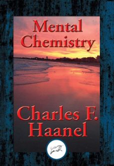 mental chemistry (ebook)-charles f. haanel-9781515410393