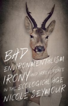 bad environmentalism-nicole seymour-9781517903893