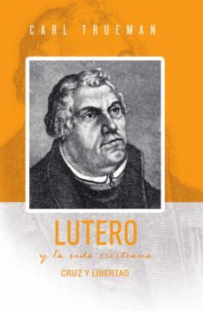 lutero y la vida cristiana (ebook)-carl trueman-9781629461793