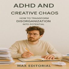 adhd and creative chaos: how to transform disorganization into potential (ebook)-max editorial-9781779747693