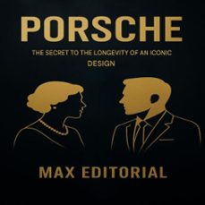 porsche: the secret to the longevity of an iconic design (ebook)-max editorial-9781779749093