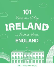 101 reasons why ireland is better than england (ebook)-pat fitzpatrick-9781781177693