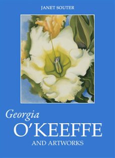 georgia okeeffe and artworks (ebook)- janet souter-9781781608593
