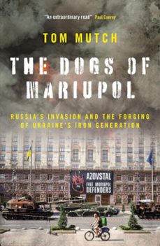 the dogs of mariupol (ebook)-tom mutch-9781837360093