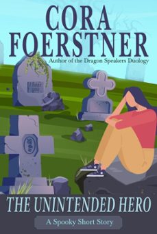 the unintended hero (a spooky short story) (ebook)-cora foerstner-9781949945393