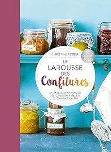 le larousse des confitures : la saveur incomparable des confitures, gelees et compotes maison-christine ferber-9782036066793