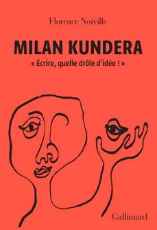 milan kundera. "ecrire, quelle drole didee !" (ebook)-florence noiville-9782072918193