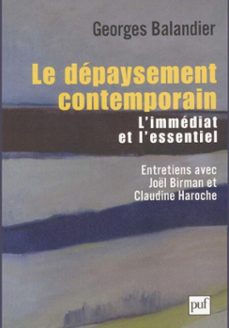 le depaysement contemporain : l'essentiel et l'immediat. entretiens avec joel birman et claudine haroche (ebook)-georges balandier-9782130791393