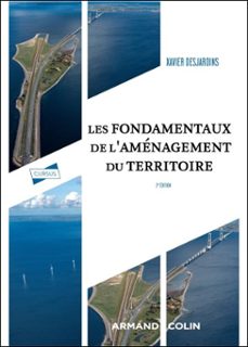 les fondamentaux de l'aménagement du territoire - 3e éd. (ebook)-xavier desjardins-9782200645793