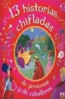 13 historias chifladas de princesas y de caballeros-9782215047193