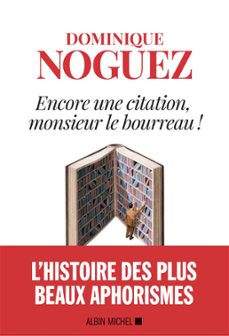encore une citation, monsieur le bourreau ! (ebook)-dominique noguez-9782226433893