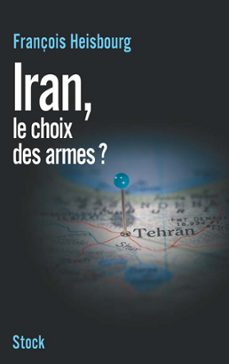 iran, le choix des armes (ebook)-françois heisbourg-9782234066793