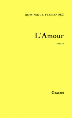 l'amour-dominique fernandez-9782246370093
