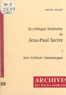 la critique littéraire de jean-paul sartre (2). une écriture romanesque-michel sicard-9782307349693