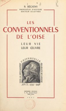 les conventionnels de l'oise, leur vie, leur uvre (ebook)-basile récatas-9782307658993